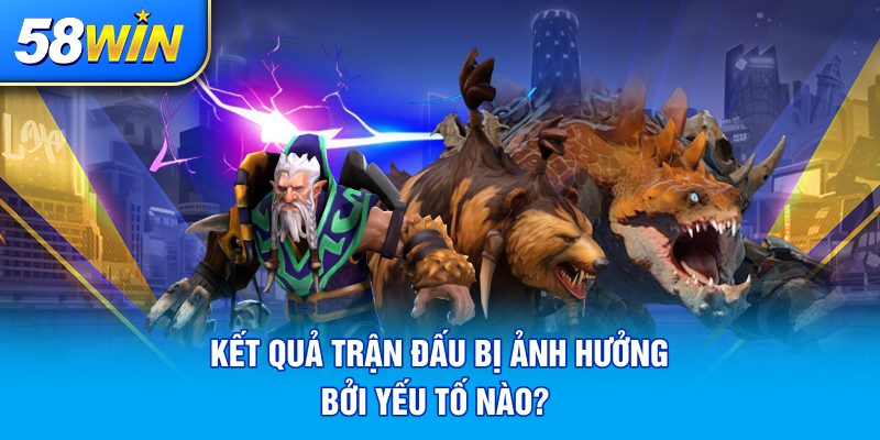 KET QUA TRAN DAU BI ANH HUONG BOI YEU TO NAO