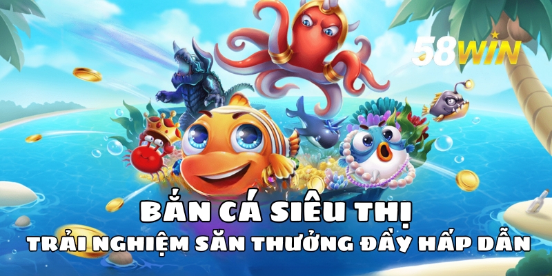 ban ca sieu thi 1